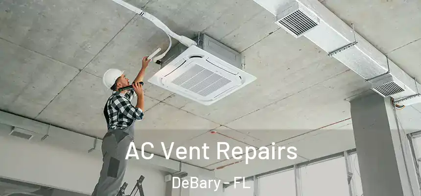 AC Vent Repairs DeBary - FL