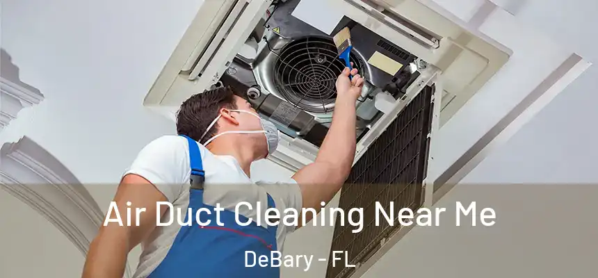 Air Duct Cleaning Near Me DeBary - FL