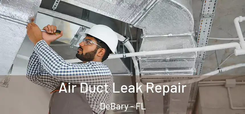  Air Duct Leak Repair DeBary - FL
