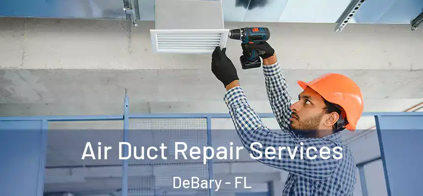  Air Duct Repair Services DeBary - FL