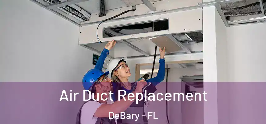 Air Duct Replacement DeBary - FL