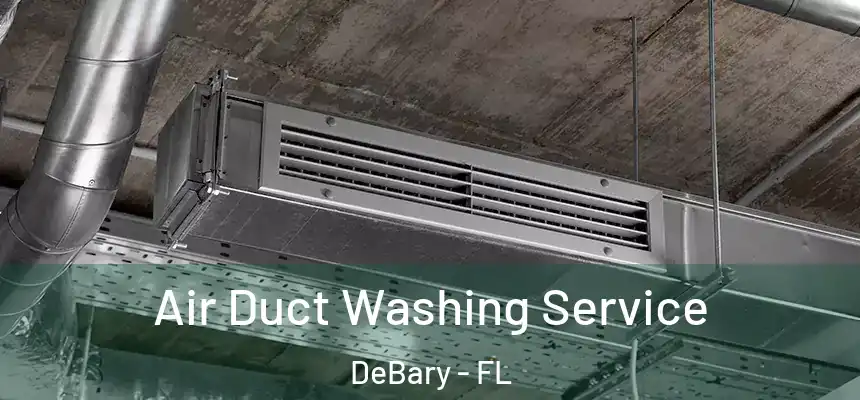Air Duct Washing Service DeBary - FL