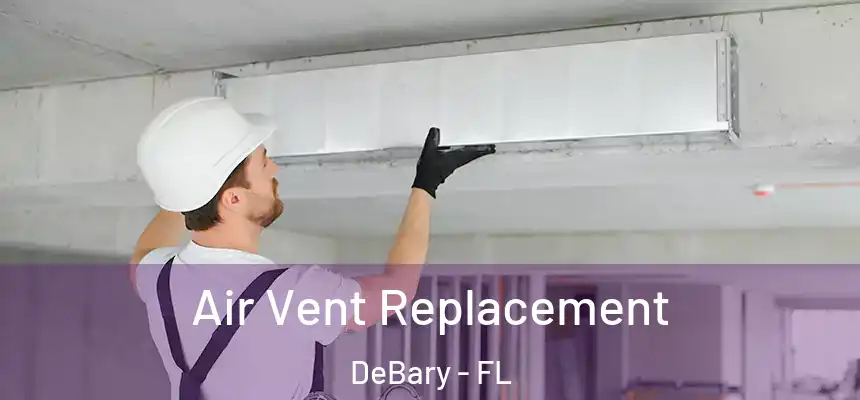  Air Vent Replacement DeBary - FL
