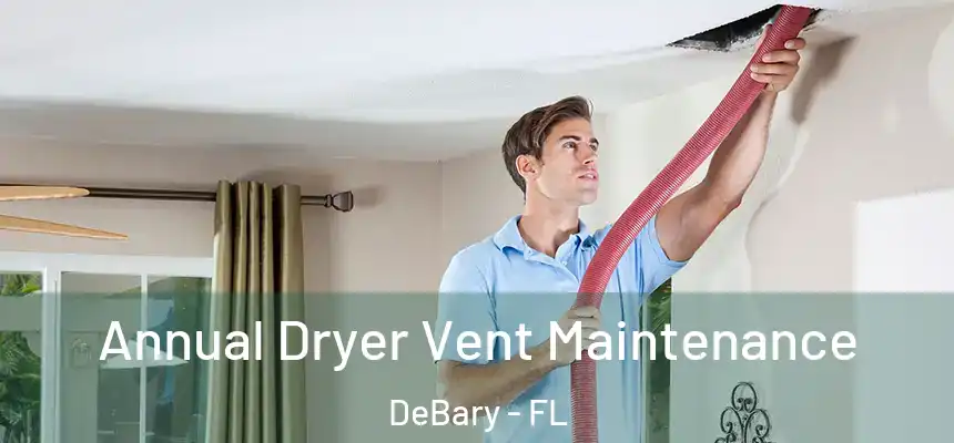 Annual Dryer Vent Maintenance DeBary - FL