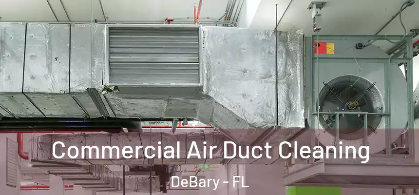  Commercial Air Duct Cleaning DeBary - FL