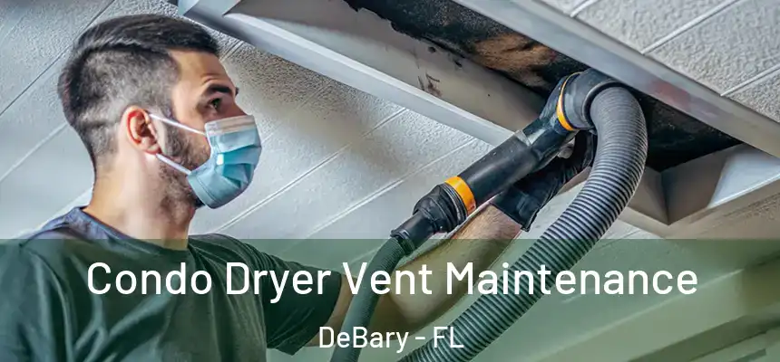 Condo Dryer Vent Maintenance DeBary - FL