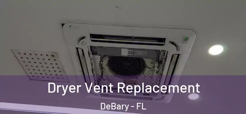 Dryer Vent Replacement DeBary - FL