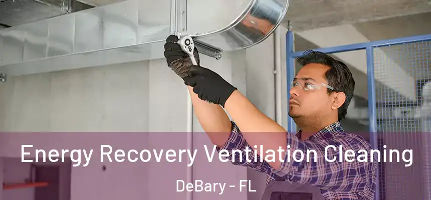 Energy Recovery Ventilation Cleaning DeBary - FL