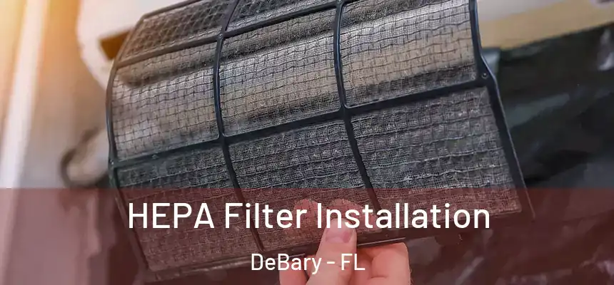 HEPA Filter Installation DeBary - FL