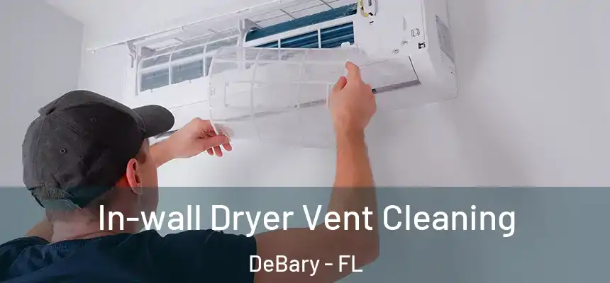In-wall Dryer Vent Cleaning DeBary - FL