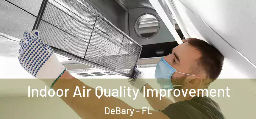 Indoor Air Quality Improvement DeBary - FL