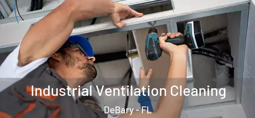 Industrial Ventilation Cleaning DeBary - FL