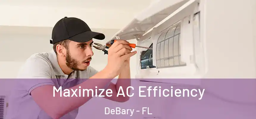  Maximize AC Efficiency DeBary - FL