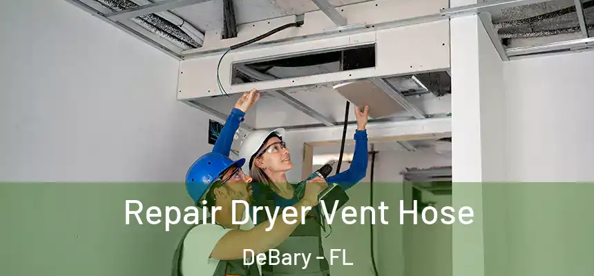 Repair Dryer Vent Hose DeBary - FL