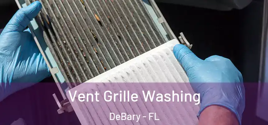 Vent Grille Washing DeBary - FL