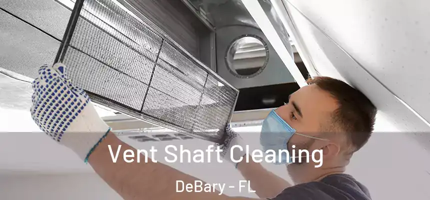 Vent Shaft Cleaning DeBary - FL