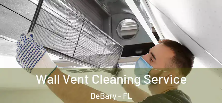 Wall Vent Cleaning Service DeBary - FL